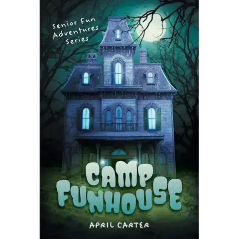 Camp Funhouse: Senior Fun Adventures Series