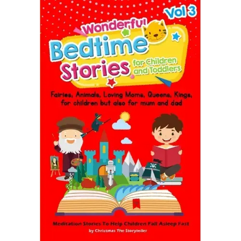 Wonderful bedtime stories for Children and Toddlers Vol.3: Fairies, Animals, Loving moms, Queens, Kings, for children but also for mum and dad. Medita
