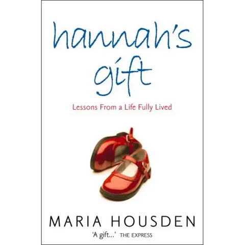 Hannah's Gift: Lessons from a Life Fully Lived