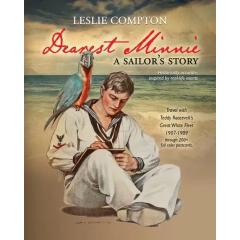 Dearest Minnie, a sailor's story: Travel with Teddy Roosevelt's Great White Fleet 1907-1909