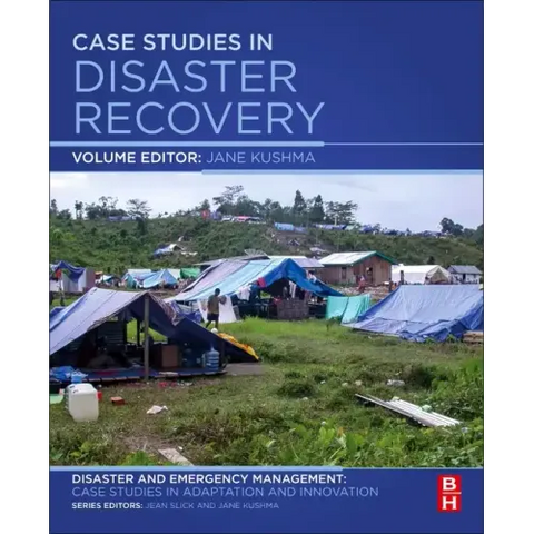 Case Studies in Disaster Recovery: A Volume in the Disaster and Emergency Management: Case Studies in Adaptation and Innovation Series