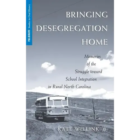 Bringing Desegregation Home: Memories of the Struggle Toward School Integration in Rural North Carolina