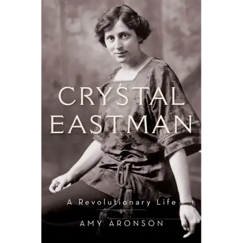 Crystal Eastman: A Revolutionary Life