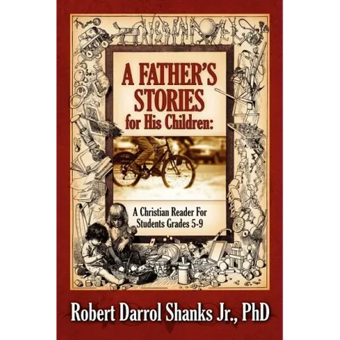 A Father's Stories for His Children: A Christian Reader For Students Grades 5-9