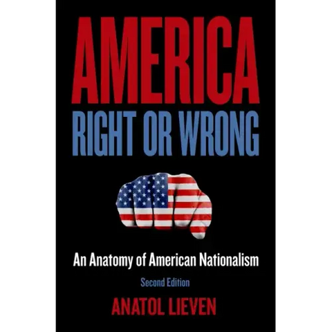 America Right or Wrong: An Anatomy of American Nationalism (Revised)