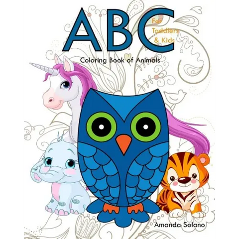 Coloring Book for Toddlers: ABC Coloring Book Of Animals: Animals Coloring Book for Toddlers, Animal ABC Coloring Book, Activity ABC Coloring Book