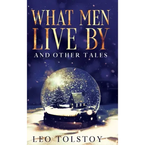 What Men Live By and Other Tales: Annotated