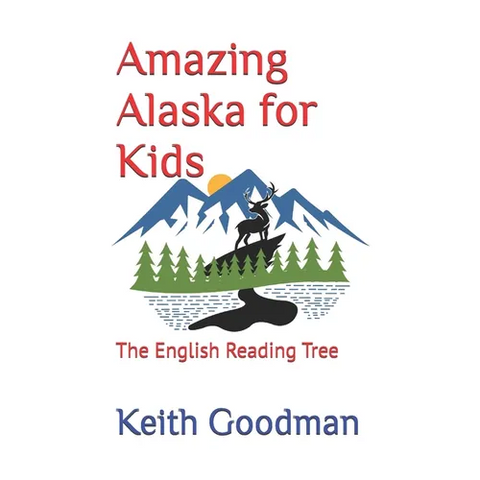 Amazing Alaska for Kids: The English Reading Tree
