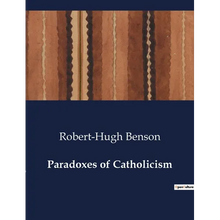 Paradoxes of Catholicism: Exploring the Dual Nature of Catholicism: Paradoxes of Faith and Practice
