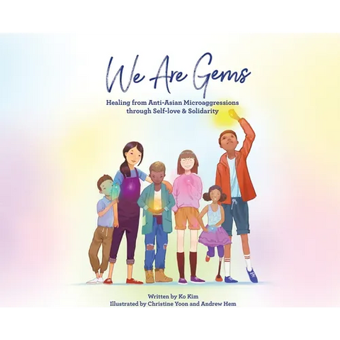 We Are Gems: Healing from Anti-Asian Microaggressions through Self-love & Solidarity