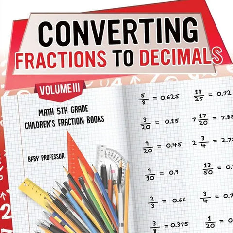 Converting Fractions to Decimals Volume III - Math 5th Grade Children's Fraction Books
