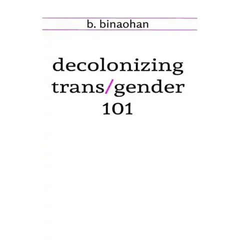 decolonizing trans/gender 101