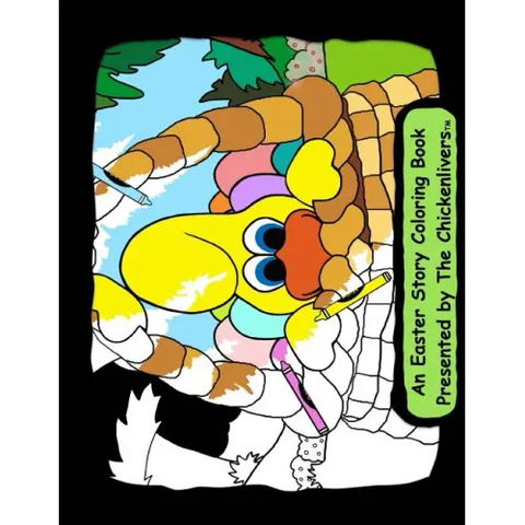 An Easter Story Coloring Book: As Presented By The Chickenlivers