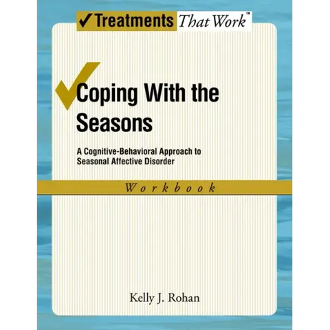 Coping with the Seasons: A Cognitive Behavioral Approach to Seasonal Affective Disorder, Workbook