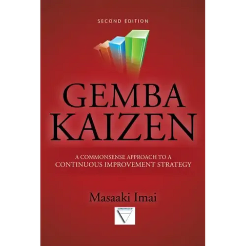 Gemba Kaizen: A Commonsense Approach to a Continuous Improvement Strategy, Second Edition