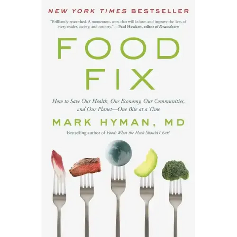 Food Fix: How to Save Our Health, Our Economy, Our Communities, and Our Planet--One Bite at a Time