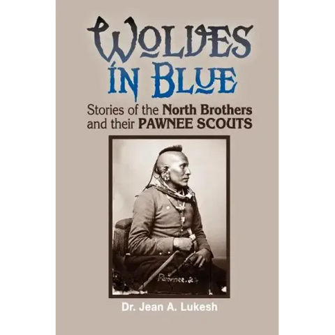 Wolves in Blue: Stories of the North Brothers and Their Pawnee Scouts