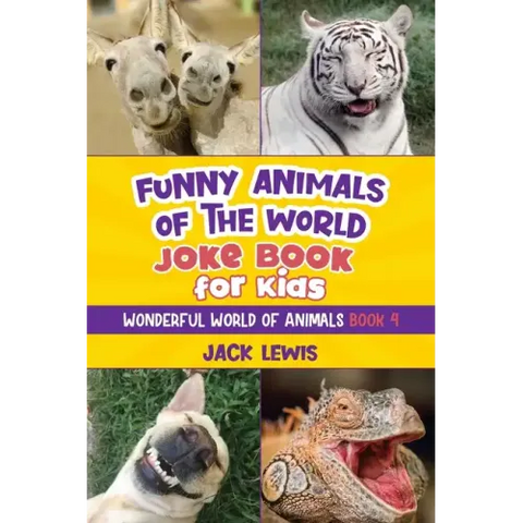 Funny Animals of the World Joke Book for Kids: Funny jokes, hilarious photos, and incredible facts about the silliest animals on the planet!