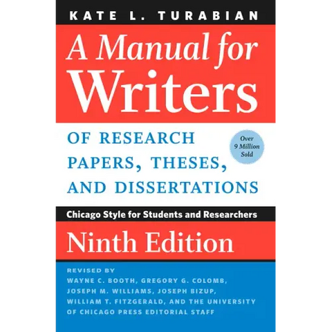 A Manual for Writers of Research Papers, Theses, and Dissertations, Ninth Edition: Chicago Style for Students and Researchers