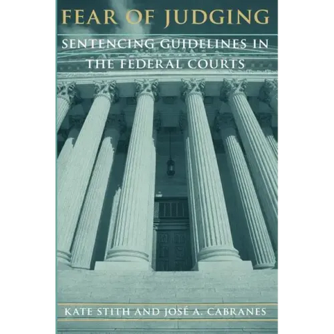 Fear of Judging: Sentencing Guidelines in the Federal Courts