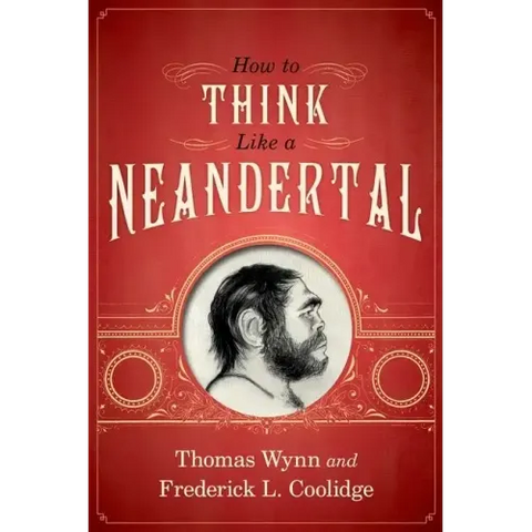 How to Think Like a Neandertal