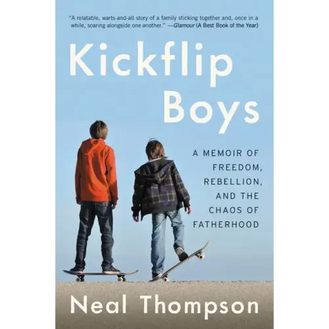 Kickflip Boys: A Memoir of Freedom, Rebellion, and the Chaos of Fatherhood