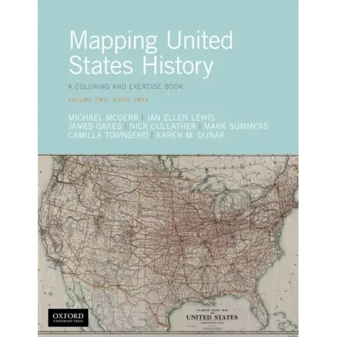 Mapping United States History: A Coloring and Exercise Book, Volume Two: Since 1865