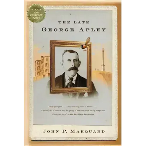 The Late George Apley: A Novel in the Form of a Memoir