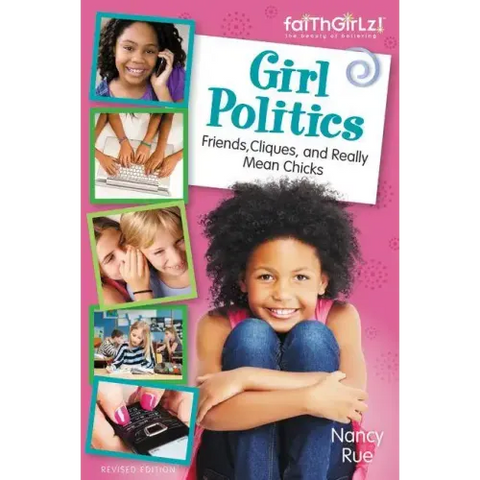 Girl Politics, Updated Edition: Friends, Cliques, and Really Mean Chicks