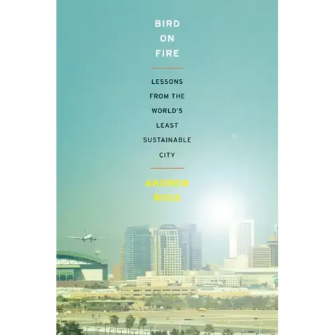 Bird on Fire: Lessons from the World's Least Sustainable City
