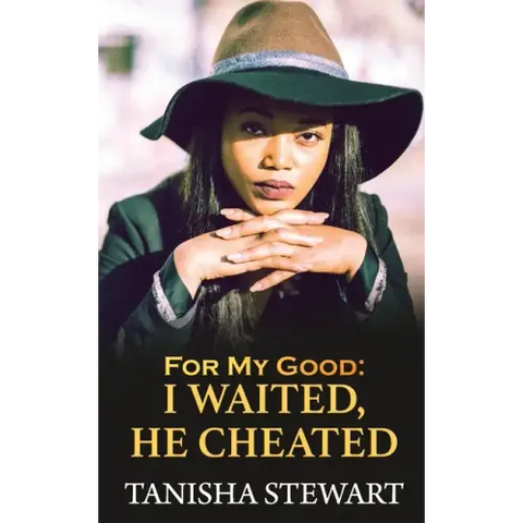 For My Good: I Waited, He Cheated