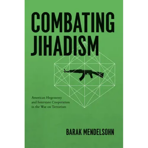 Combating Jihadism: American Hegemony and Interstate Cooperation in the War on Terrorism