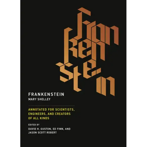 Frankenstein: Annotated for Scientists, Engineers, and Creators of All Kinds