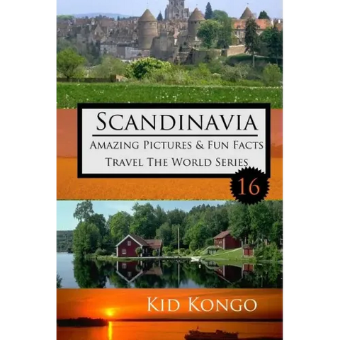 Scandinavia Amazing Pictures & Fun Facts: Kid Kongo Travel The World Series (Book 16)