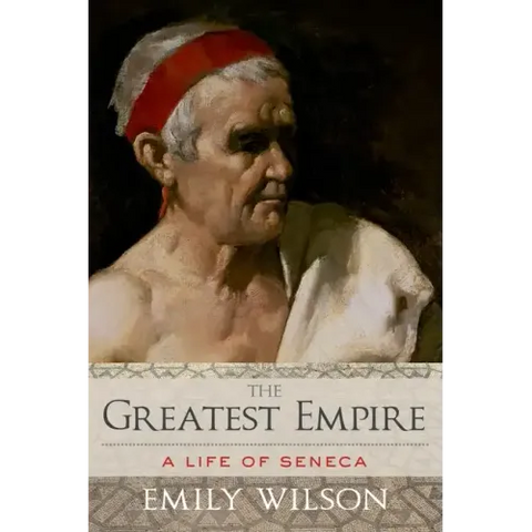 Greatest Empire: A Life of Seneca