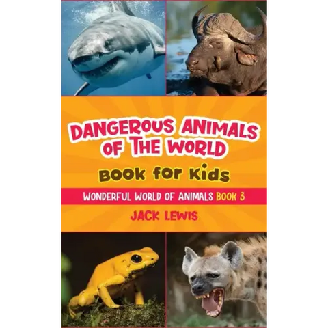 Dangerous Animals of the World Book for Kids: Astonishing photos and fierce facts about the deadliest animals on the planet!