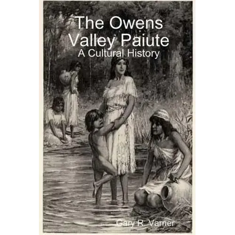 The Owens Valley Paiute - A Cultural History