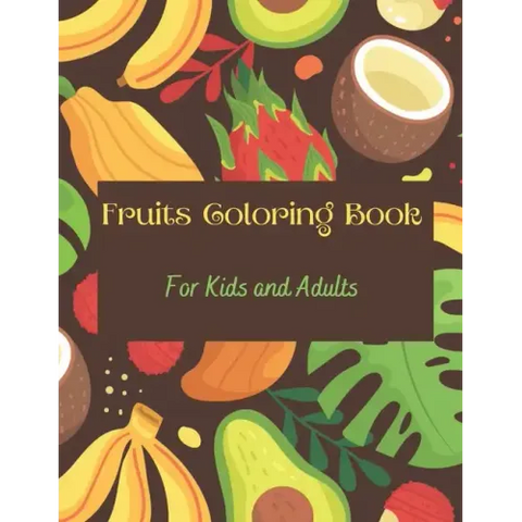 Fruits Coloring Book: Fruits & Alphabets: For Kids and Adults