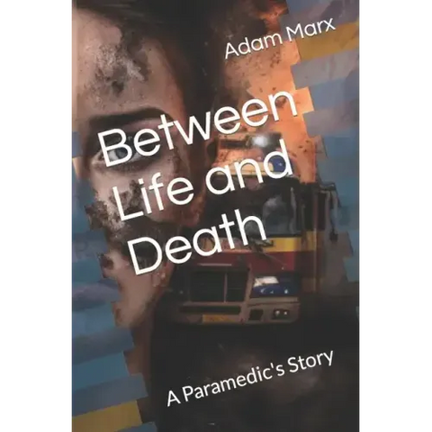 Between Life and Death: A Paramedic's Story