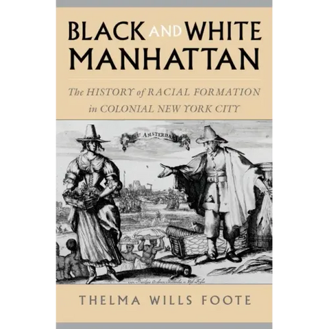 Black and White Manhattan: The History of Racial Formation in Colonial New York City