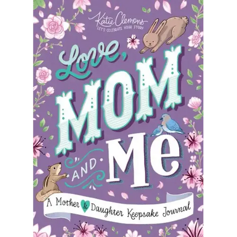 Love, Mom and Me: A Mother and Daughter Keepsake Journal