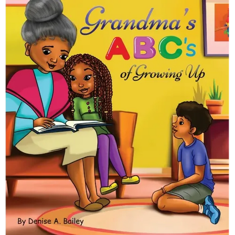 Grandma's ABC's of Growing Up: African American grandma shares her wisdom with children about life lessons and experiences through alphabets and poetr