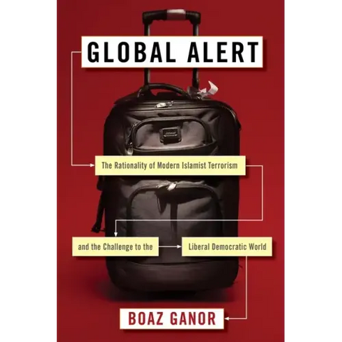 Global Alert: The Rationality of Modern Islamist Terrorism and the Challenge to the Liberal Democratic World