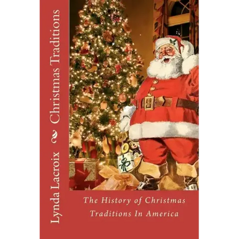 Christmas Traditions: The History of Christmas Traditions In America