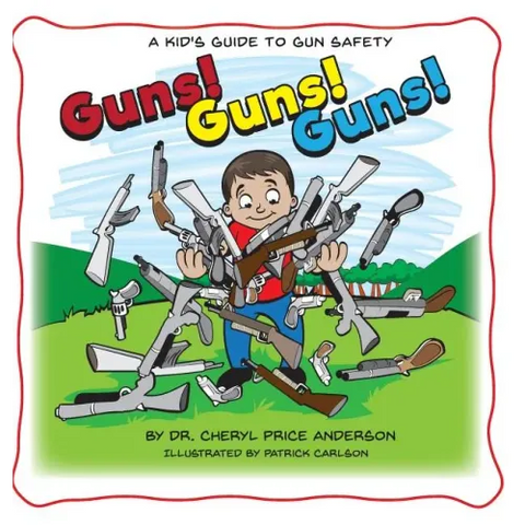 Guns! Guns! Guns!: A Kid's Guide to Gun Safety.