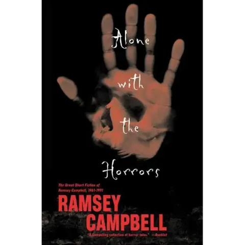Alone with the Horrors: The Great Short Fiction of Ramsey Campbell 1961-1991