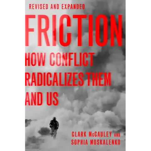 Friction: How Conflict Radicalizes Them and Us, Revised and Expanded Edition