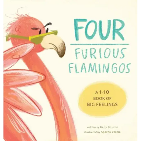 Four Furious Flamingos: A 1-10 Counting Book of Big Feelings
