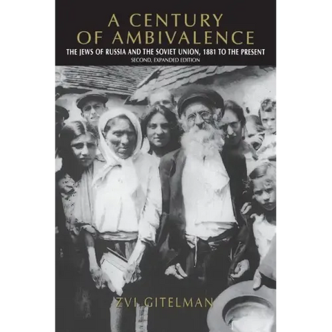 A Century of Ambivalence, Second Expanded Edition: The Jews of Russia and the Soviet Union, 1881 to the Present