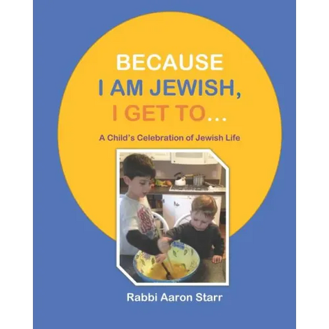 Because I Am Jewish, I Get To...: A Child's Celebration of Jewish Life